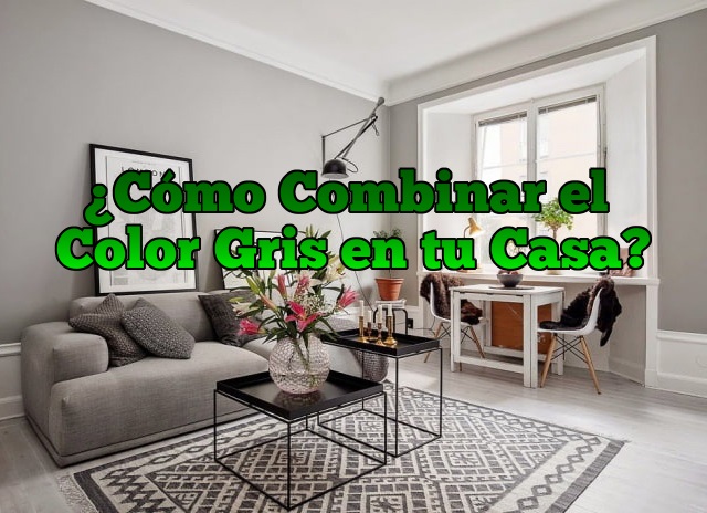 ¿Cómo Combinar el Color Gris?