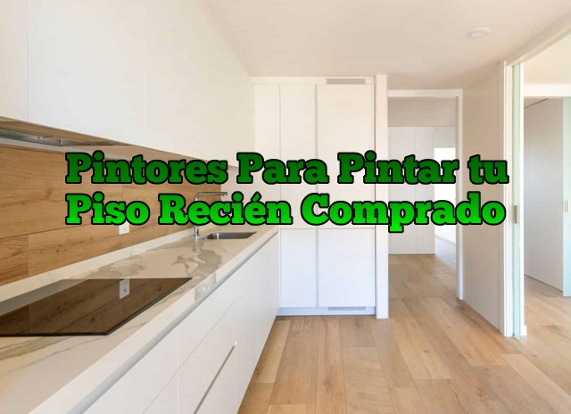 Pintores para pintar piso recién comprado